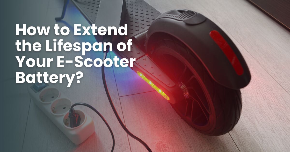 How to Extend the Lifespan of Your EScooter Battery?
